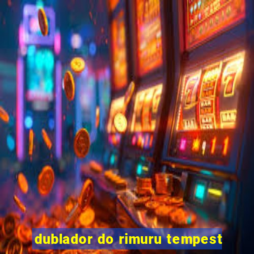 dublador do rimuru tempest